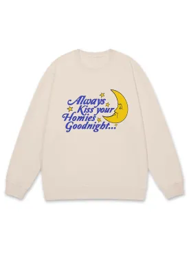 Always Kiss Your Homies Goodnight Y2K Sweatshirt