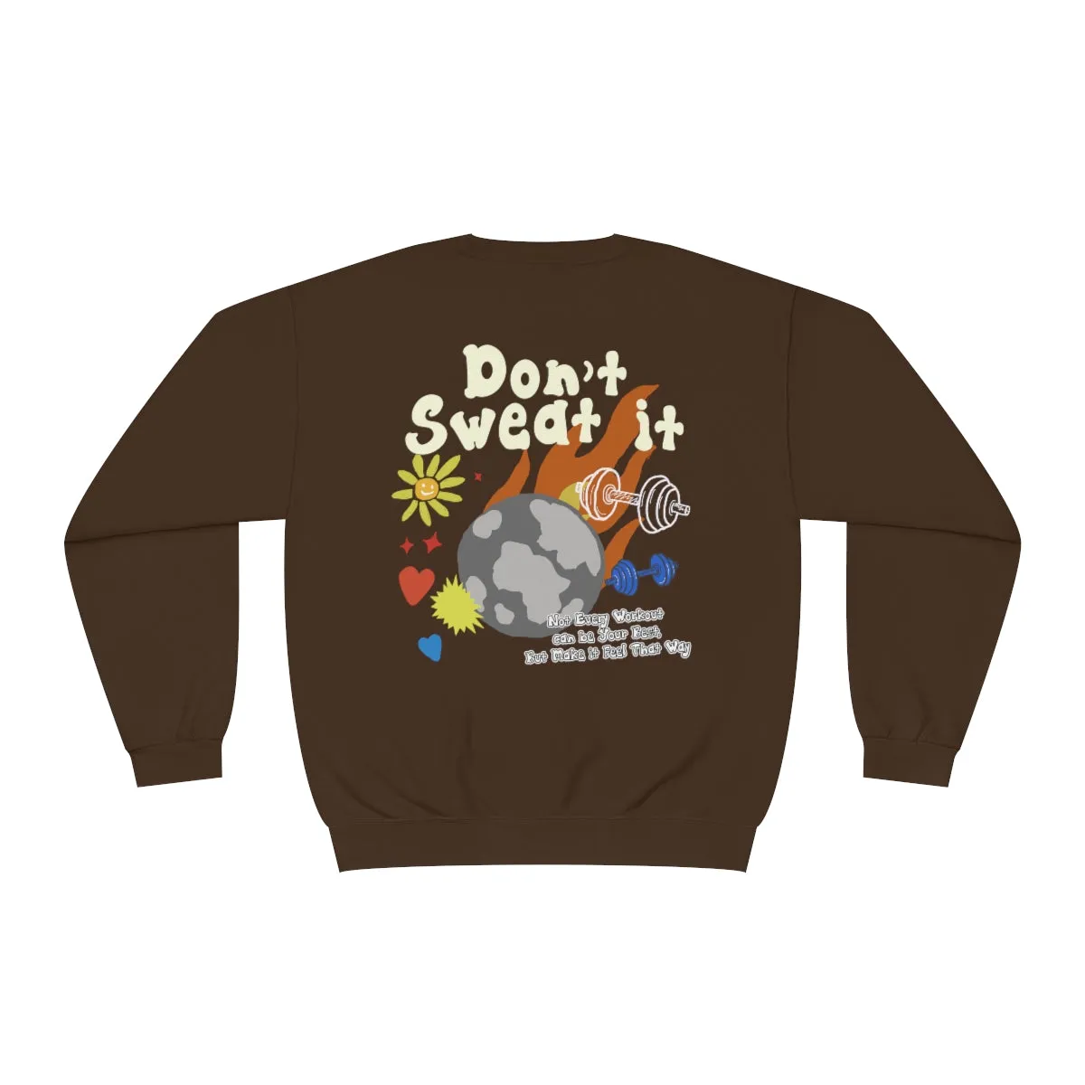 DON'T SWEAT IT - CREWNECK