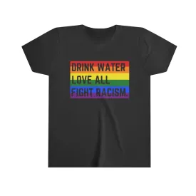 Drink Water Love All Youth Tee