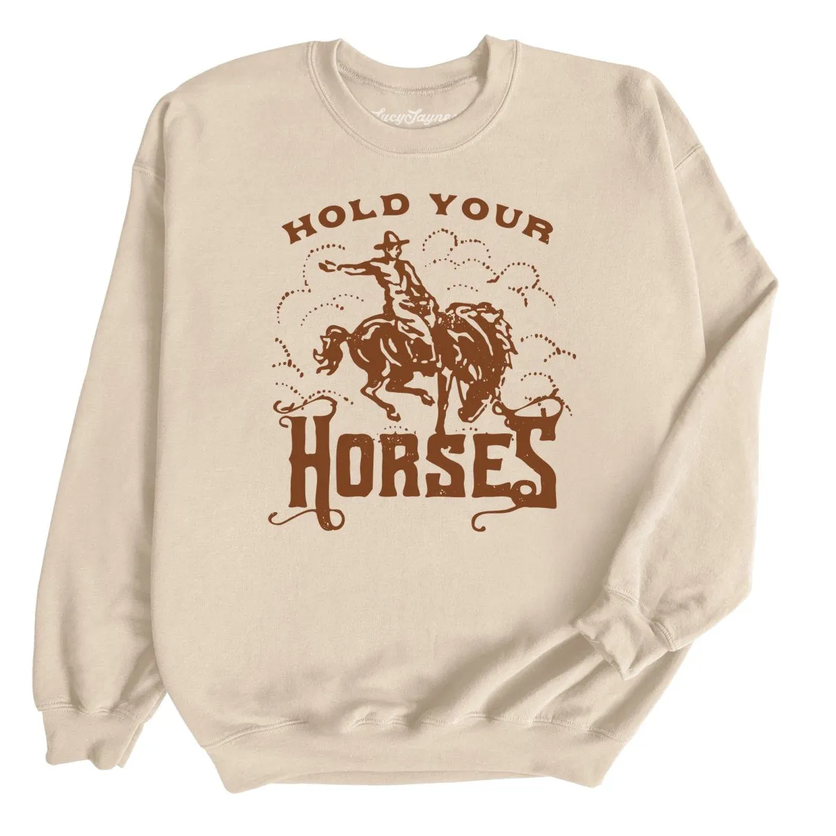 Hold Your Horses Sweatshirt