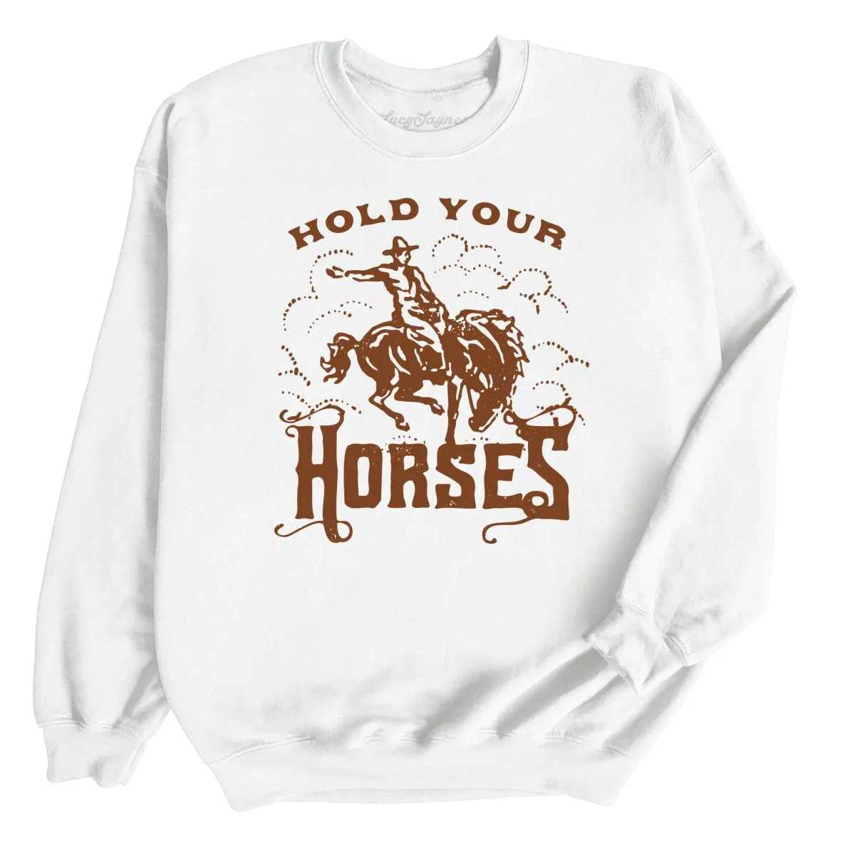 Hold Your Horses Sweatshirt