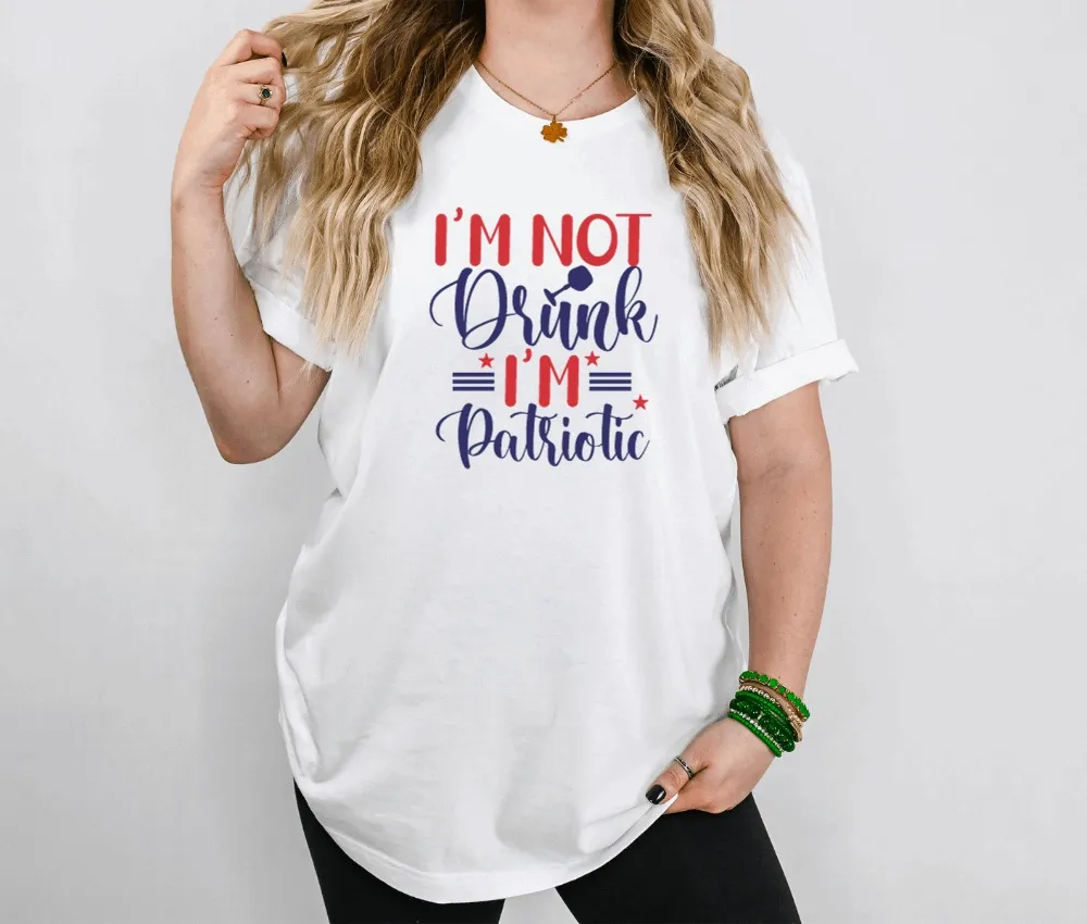 I'm Not Drunk I'm Patriotic July 4th Independence Day T-Shirt