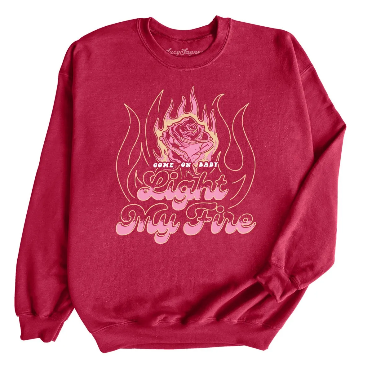 Light My Fire Sweatshirt