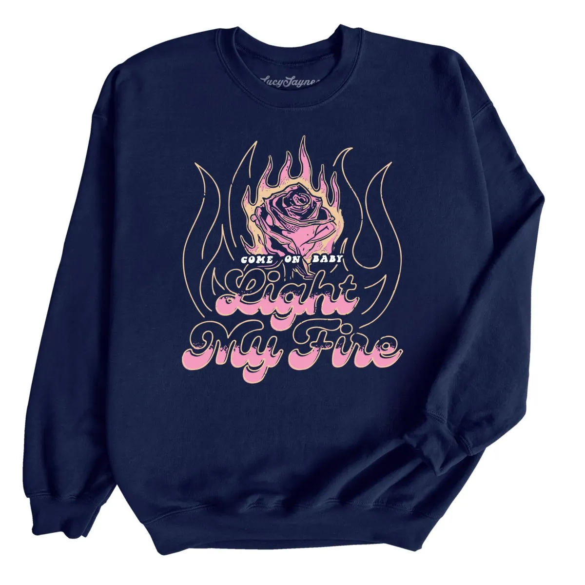 Light My Fire Sweatshirt