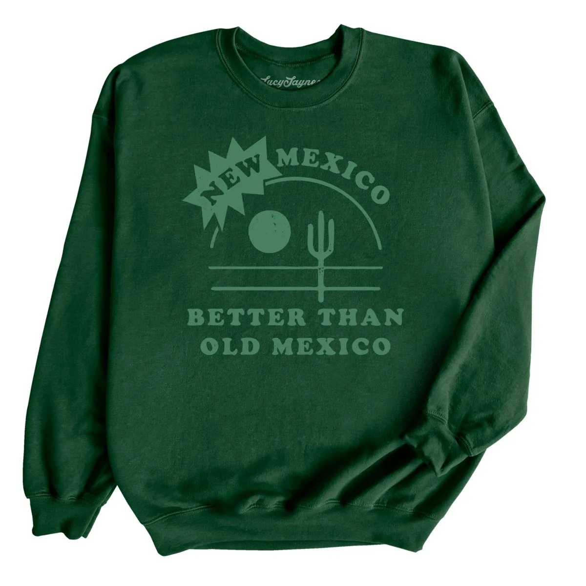 New Mexico Better Than Old Mexico Sweatshirt