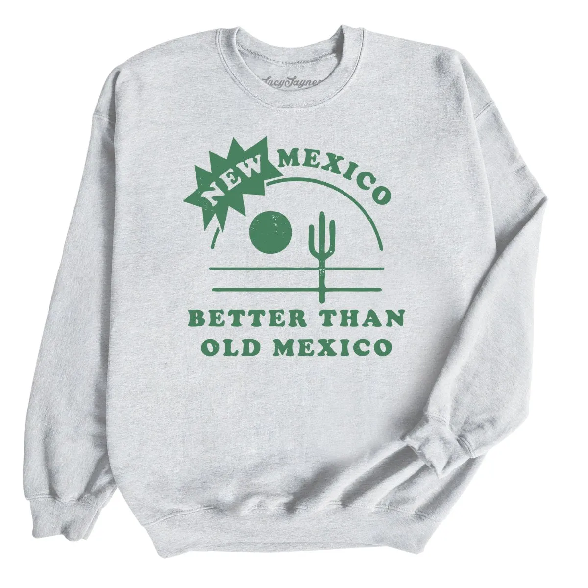 New Mexico Better Than Old Mexico Sweatshirt