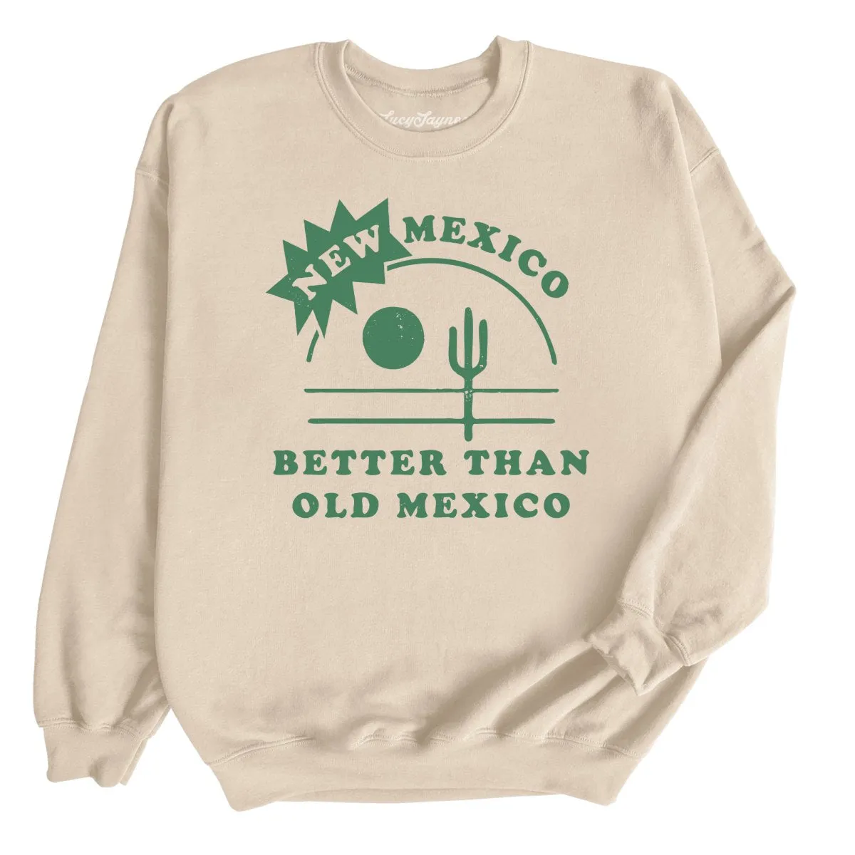 New Mexico Better Than Old Mexico Sweatshirt