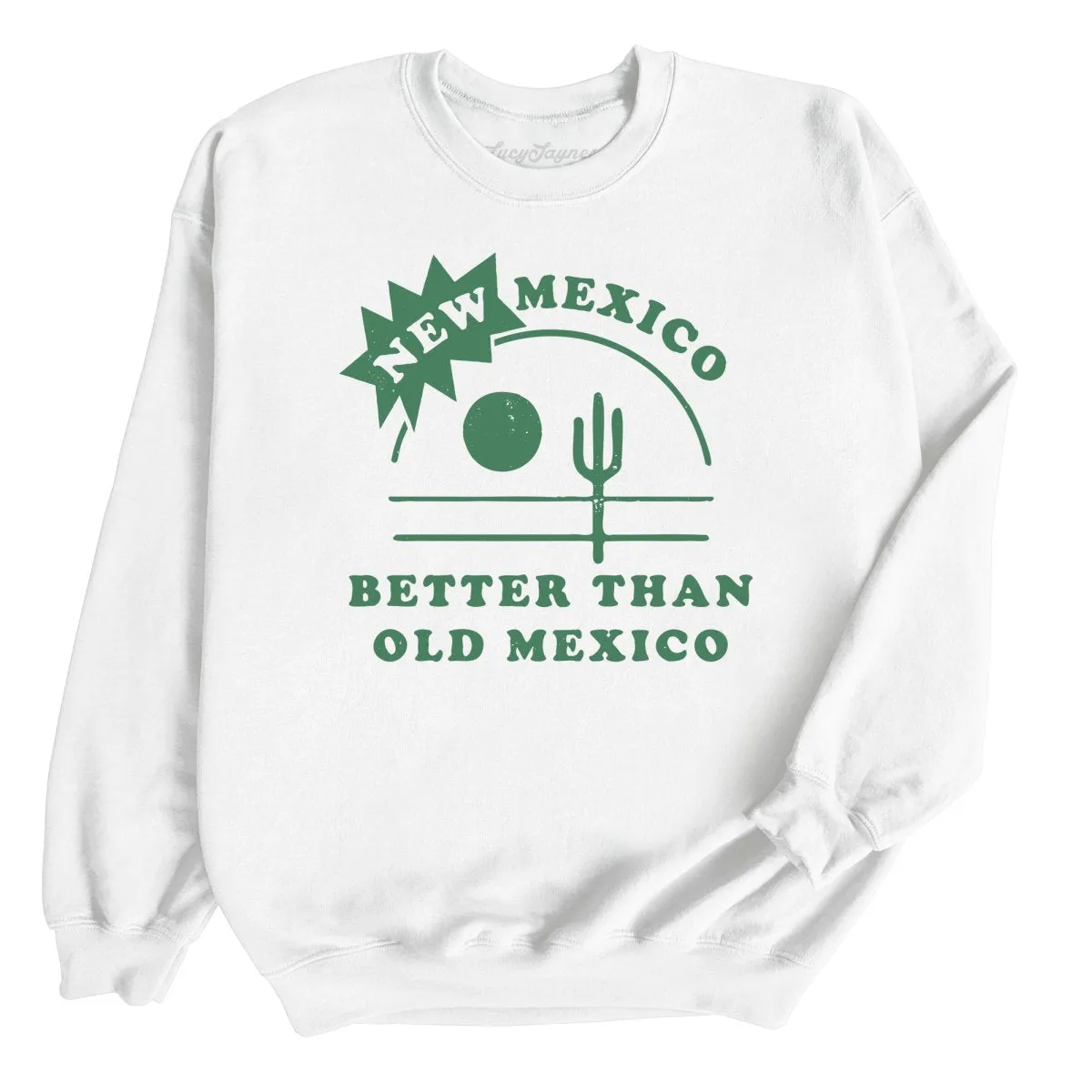 New Mexico Better Than Old Mexico Sweatshirt