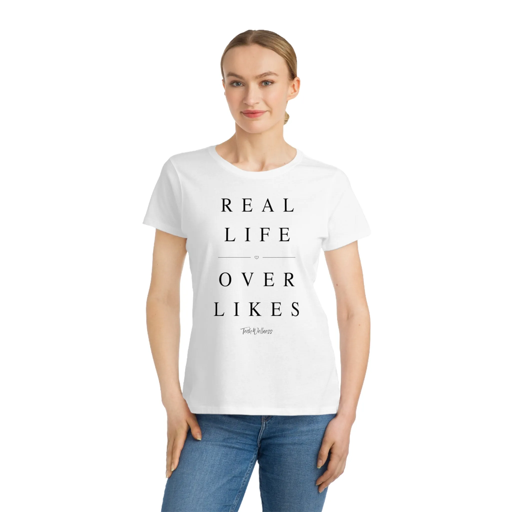 REAL LIFE OVER LIKES Women's T-shirt - 100% Organic Cotton