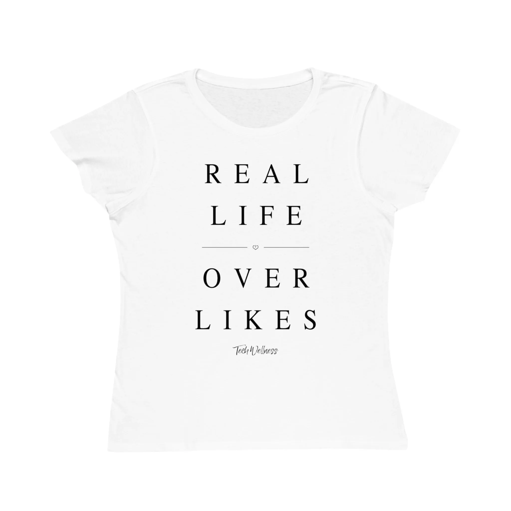 REAL LIFE OVER LIKES Women's T-shirt - 100% Organic Cotton