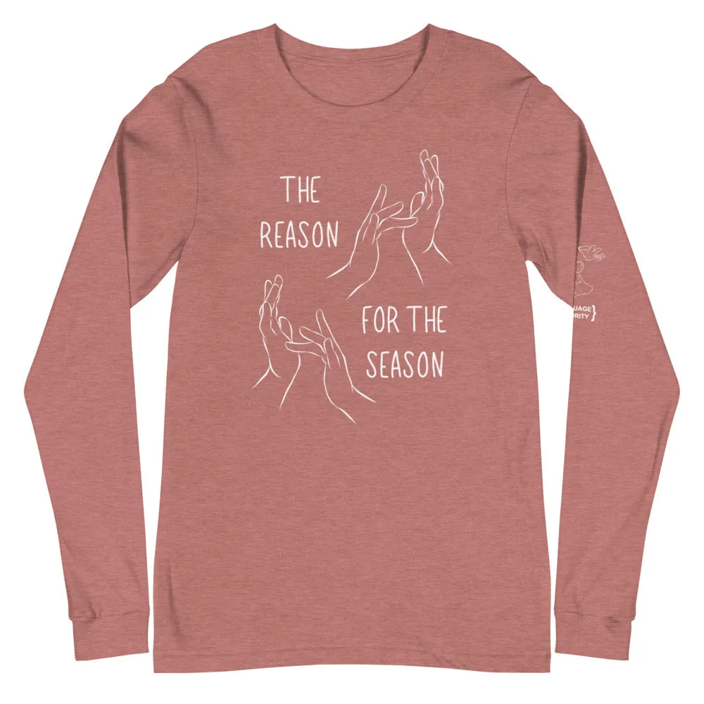 “The Reason for the Season” Long Sleeve Tee